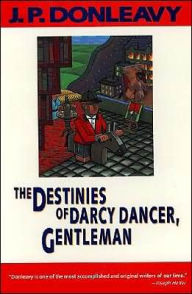 Title: The Destinies of Darcy Dancer, Gentleman, Author: J. P. Donleavy