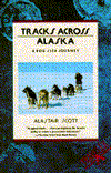 Title: Tracks Across Alaska: A Dog Sled Journey, Author: Alastair Scott