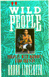 Title: Wild People: Travels with Borneo's Head-Hunters, Author: Andro Linklater