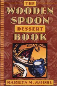 Title: Wooden Spoon Dessert Book, Author: Marilyn M. Moore