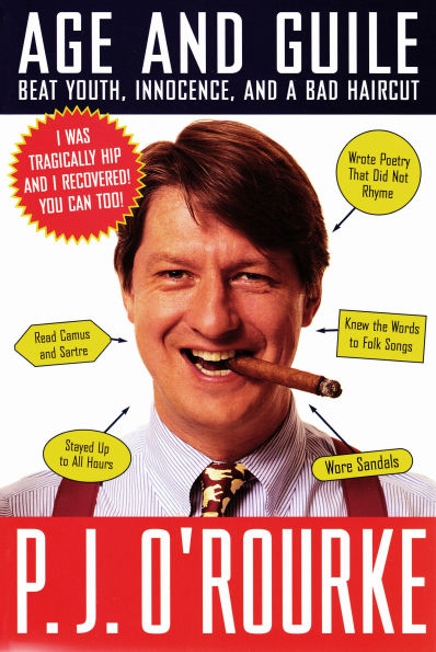 Age and Guile Beat Youth, Innocence, a Bad Haircut: 25 Years of P. J. O'Rourke