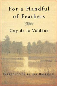 Title: For a Handful of Feathers, Author: Guy de la Valdène