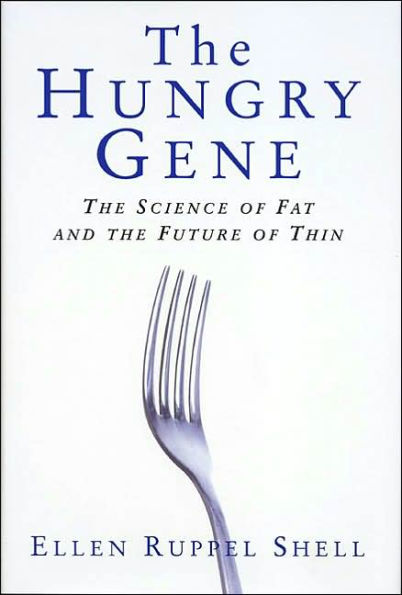 The Hungry Gene: The Science of Fat and the Future of Thin