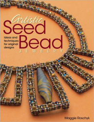 Title: Artistic Seed Bead Jewelry: Ideas and Techniques for Original Designs, Author: Maggie Roschyk