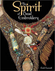 Title: The Spirit of Bead Embroidery, Author: Heidi Kummli