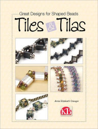 Title: Great Designs for Shaped Beads: Tiles & Tilas, Author: Anna Elizabeth Draeger