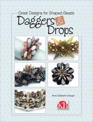 Title: Great Designs for Shaped Beads: Daggers & Drops, Author: Anna Elizabeth Draeger