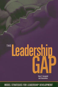 Title: The Leadership Gap: Model Strategies for Developing Community College Leaders / Edition 1, Author: Dale F. Campbell