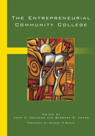 Title: The Entrepreneurial Community College, Author: John E. Roueche