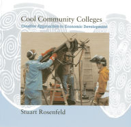 Title: Cool Community Colleges: Creative Approaches to Economic Development, Author: Stuart Rosenfield