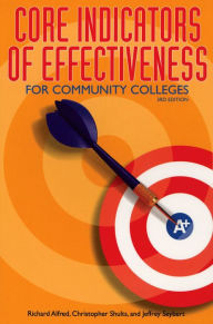 Title: Core Indicators of Effectiveness for Community Colleges / Edition 3, Author: Richard Alfred