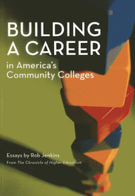Title: Building a Career in America's Community Colleges, Author: Rob Jenkins