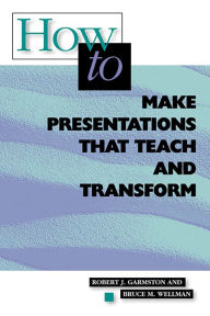 Title: How to Make Presentations that Teach and Transform: ASCD, Author: Robert J. Garmston