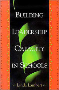 Title: Building Leadership Capacity in Schools, Author: Linda Lambert