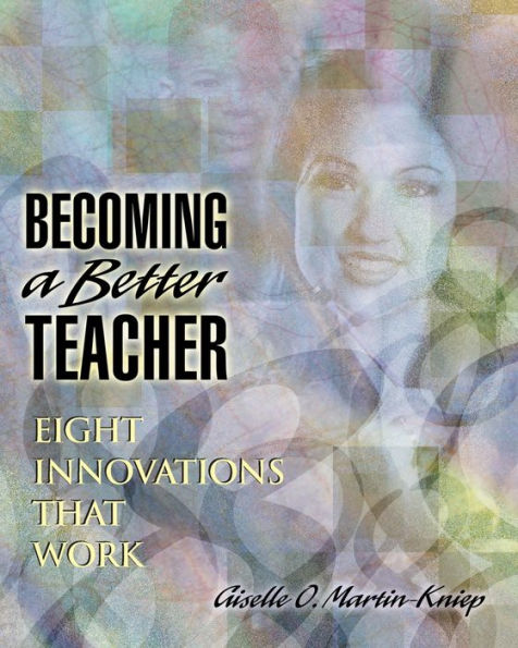 Becoming a Better Teacher: Eight Innovations That Work