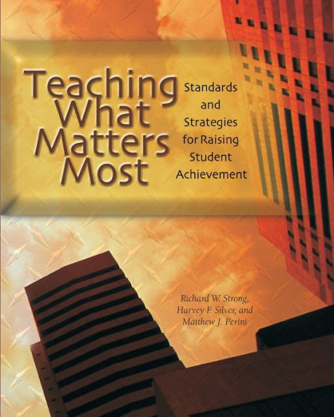 Teaching What Matters Most: Standards and Strategies for Raising Student Achievement