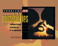 Title: Problems As Possibilities: Problem-Based Learning for K-16 Education / Edition 2, Author: Linda Torp