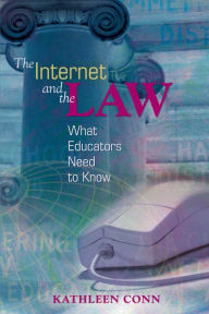 Title: The Internet and the Law: What Educators Need to Know, Author: Kathleen Conn