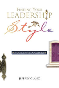 Title: Finding Your Leadership Style: A Guide for Educators, Author: Glanz Jeffrey