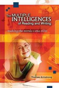 Title: Multiple Intelligences of Reading and Writing: Making the Words Come Alive, Author: Thomas Armstrong