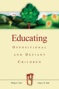 Title: Educating Oppositional and Defiant Children, Author: Philip S. Hall