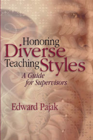 Title: Honoring Diverse Teaching Styles: A Guide for Supervisors, Author: Edward Pajak