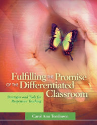 Title: Fulfilling the Promise of the Differentiated Classroom: Strategies and Tools for Responsive Teaching, Author: Carol Ann Tomlinson