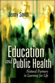 Title: Education and Public Health: Natural Partners in Learning for Life, Author: Jenny Smith