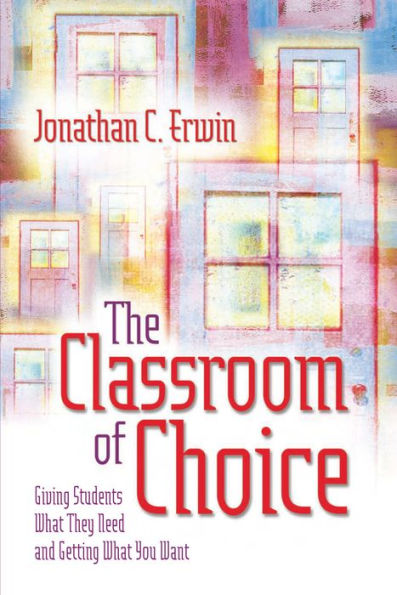 The Classroom of Choice: Giving Students What They Need and Getting What You Want