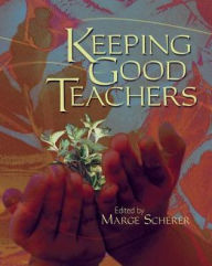 Title: Keeping Good Teachers, Author: Marge Scherer