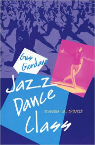 Title: Jazz Dance Class: Beginning thru Advanced / Edition 1, Author: Gus Giordano