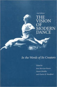 Title: The Vision of Modern Dance: In the Words of Its Creators / Edition 2, Author: 