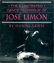 Title: Illustrated Dance Technique of Jose Limon / Edition 1, Author: Daniel Lewis