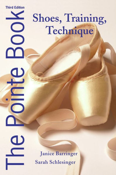 The Pointe Book: Shoes, Training, Technique / Edition 3