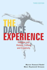 Title: The Dance Experience: Insights into History, Culture and Creativity, Author: Myron Howard Nadel