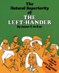 Title: The Natural Superiority of the Left-Hander, Author: James Tertius de Kay