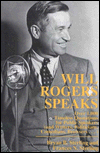 Title: Will Rogers Speaks: Over 1000 Timeless Quotations for Public Speakers and Writers, Politicians, Comedians, Browsers..., Author: Bryan Sterling