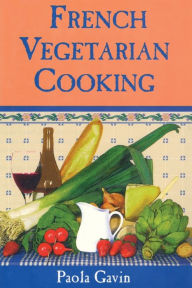 Title: French Vegetarian Cooking, Author: Paola Gavin