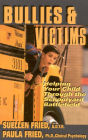 Bullies & Victims: Helping Your Children through the Schoolyard Battlefield