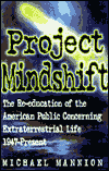 Title: Project Mindshift: The Re-education of the American Public Concerning Extraterrestrial Life, 1947-Present, Author: Michael Mannion