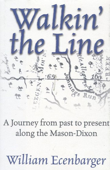 Walkin' the Line: A Journey from Past to Present Along the Mason-Dixon