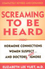 Screaming to be Heard: Hormonal Connections Women Suspect ... and Doctors Still Ignore