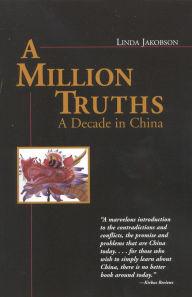 Title: A Million Truths: A Decade in China, Author: Linda Jakobson