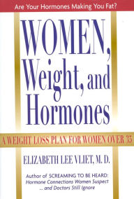 Title: Women, Weight, and Hormones: A Weight-Loss Plan for Women Over 35, Author: Elizabeth Lee Vliet