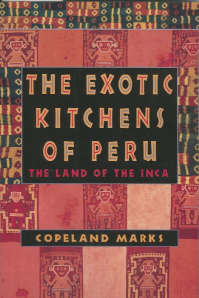 the Exotic Kitchens of Peru: Land Inca