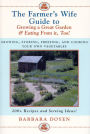 Farmer's Wife Guide To Growing A Great Garden--And Eating From It, Too!