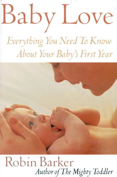 Baby Love: Everything You Need to Know about Your New Baby