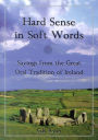 Hard Sense in Soft Words: Sayings from the Great Oral Tradition of Ireland