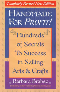 Title: Handmade for Profit!: Hundreds of Secrets to Success in Selling Arts & Crafts, Author: Barbara Brabec