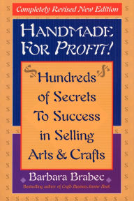 Title: Handmade for Profit!: Hundreds of Secrets to Success in Selling Arts & Crafts, Author: Barbara Brabec